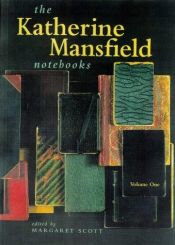 book cover of The Katherine Mansfield Notebooks (Vol 1) by Кэтрин Мэнсфилд
