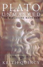 book cover of Plato unmasked : Plato's Dialogues made new by Платон