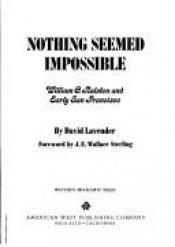 book cover of Nothing seemed impossible: William C. Ralston and early San Francisco (Western biography series) by David Lavender