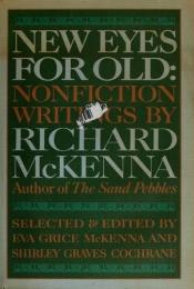 book cover of New Eyes for Old: Nonfiction Writings by Richard McKenna