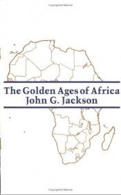 book cover of The golden Ages of Africa by John G. Jackson