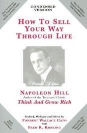 book cover of How to sell your way through life; the principles of psychology upon which all master salesmanship is based by Napoleon Hill