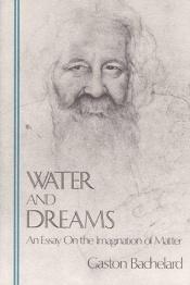 book cover of Water and Dreams: An Essay on the Imagination of Matter by غاستون باشلار
