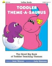 book cover of Toddler Theme-a-Saurus (Theme-A-Saurus) by School Specialty Publishing