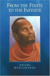 book cover of From the Finite to the Infinite by Swami Muktananda