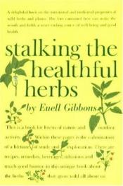 book cover of Stalking the Healthful Herbs (Field Guide Edition) by Euell Gibbons