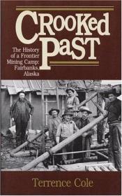 book cover of Crooked Past: The History of a Frontier Mining Camp by Terrence Cole