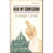 book cover of Hear my confession by Joseph E. Orsini