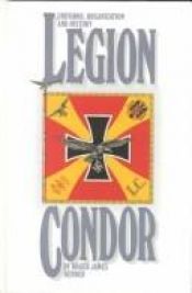 book cover of Legion Condor: Uniforms, Organization and History by Roger James Bender