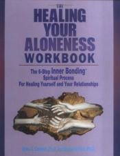 book cover of Healing Your Aloneness Workbook by Erika J. Chopich|Margaret Paul