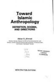 book cover of Toward Islamic anthropology: Definition, dogma, and directions by Akbar S. Ahmed