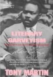 book cover of Literary Garveyism : Garvey, black arts, and the Harlem renaissance by Tony Martin