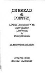 book cover of On Bread and Poetry: A Panel Discussion Between Gary Snyder, Lew Welch and Philip Whalen by Gary Snyder