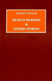 book cover of Human warmth & other stories by Daniel Curzon