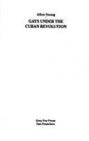 book cover of Gays under the Cuban Revolution by Allen Young