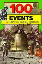 book cover of 100 Events That Shaped World History by Bill Yenne