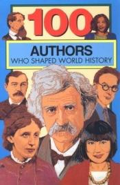 book cover of 100 Authors Who Shaped World History (One Hundred Series) by Bill Yenne