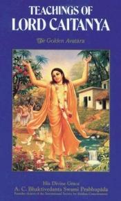 book cover of Teachings of Lord Caitanya by Prabhupada Bhaktivedanta