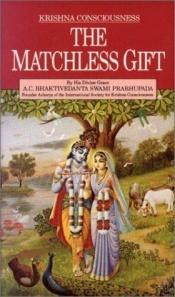 book cover of Matchless Gift by Prabhupada Bhaktivedanta