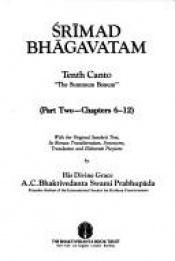 book cover of Srimad Bhagavatam Tenth Canto "The Summum Bonum" (Part Two Chapters 6-12) by Prabhupada Bhaktivedanta