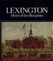book cover of Lexington: Heart of the Bluegrass: An Illustrated History by John D. Jr. Wright