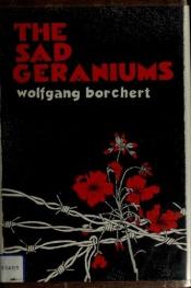 book cover of The Sad Geraniums, and Other Stories by וולפגנג בורכרט