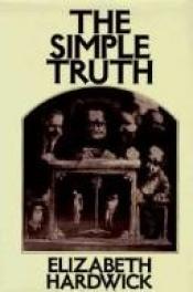 book cover of The simple truth by Elizabeth Hardwick