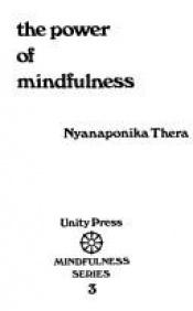 book cover of The power of mindfulness (Mindfulness series) by Nyanaponika