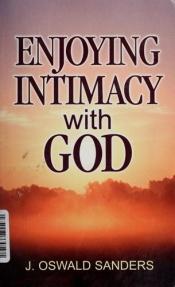 book cover of Enjoying Intimacy with God by J. Oswald Sanders