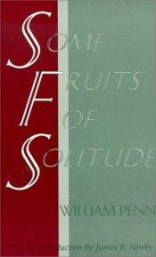 book cover of Some Fruits of Solitude by William Penn