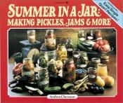 book cover of Summer in a Jar: Making Pickles, Jams and More by Andrea Chesman