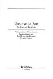 book cover of Gustav Le Bon: The Man and His Works by Gustave Le Bon