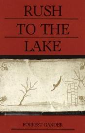 book cover of Rush to the lake by Forrest Gander