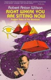 book cover of Right Where You Are Sitting Now by رابرت آنتون ویلسون