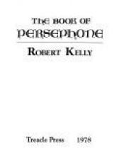 book cover of The Book of Persephone by Robert Kelly