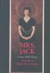 book cover of Mrs. Jack: A Biography of Isabella Stewart Gardner by Louise Hall Tharp