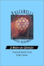 book cover of Le Mystère des cathédrales et L'Interprétation ésotérique des symboles hermétiques du grand uvre by Fulcanelli