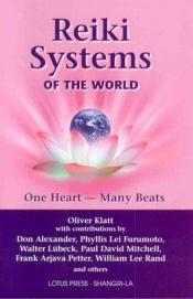 book cover of Reiki systems of the world : one heart, many beats by Oliver Klatt