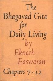 book cover of The Bhagavad Gita for Daily Living, Volume 2: Chapters 7-12 by Eknath Easwaran