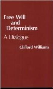 book cover of Free Will and Determinism: A Dialogue by Clifford Williams