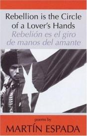 book cover of Rebellion Is the Circle of a Lover's Hands by Martn Espada