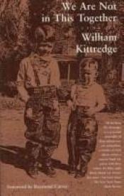 book cover of We are not in this together by William Kittredge
