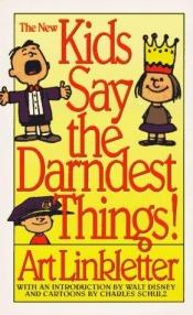 book cover of New Kids Say the Darndest Things by Art Linkletter