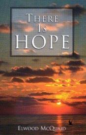 book cover of There Is Hope by Elwood McQuaid