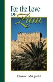 book cover of For the Love of Zion by Elwood McQuaid