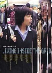 book cover of Living Inside the Grid by Dan Cameron