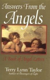 book cover of Answers from the angels : a book of angel letters by Terry Lynn Taylor