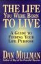 The Life You Were Born to Live-a Guide to Finding Your Life Purpose