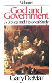 book cover of God and Government: A Biblical and Historical Study (Vol. 1) by Gary DeMar