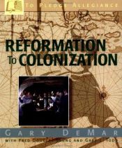 book cover of To Pledge Allegiance: Reformation to Colonization by Gary DeMar